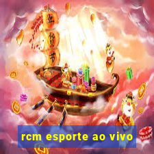 rcm esporte ao vivo